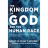 The Kingdom of God and the Human Race: An Expanded Understanding of God's Heart for the Human Race
