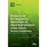 Research on the Regulatory Mechanism of Algae Reproduction under Abiotic Stress Conditions