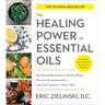 The Healing Power of Essential Oils: Soothe Inflammation, Boost Mood, Prevent Autoimmunity, and Feel Great in Every Way