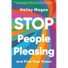 Stop People Pleasing: And Find Your Power