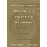 International Relations and Scientific Progress: Structural Realism Reconsidered