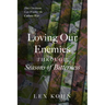 Loving Our Enemies Through Seasons of Bitterness: How Christians Can Weather the Culture War