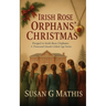 Irish Rose Orphans' Christmas: Prequel to Irish Rose Orphans: A Thousand Islands Gilded Age Series