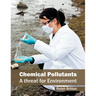 Chemical Pollutants: A Threat for Environment
