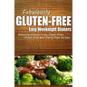 Fabulously Gluten-Free - Easy Weeknight Dinners: Yummy Gluten-Free Ideas for Celiac Disease and Gluten Sensitivity