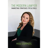 The Modern Lawyer: Marketing Strategies, Tips & Tools