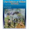 Our Fathers at Shiloh, 2nd ed: A Step-by-Step Account of One of the Greatest Battles of the Civil War