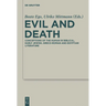 Evil and Death: Conceptions of the Human in Biblical, Early Jewish, Greco-Roman and Egyptian Literature