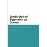Ovid's Myth of Pygmalion on Screen: In Pursuit of the Perfect Woman