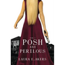 Posh and Perilous