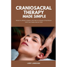 Craniosacral Therapy Made Simple: What It Is, What to Expect, and How to Choose a Practitioner (with Use Cases and an FAQ)