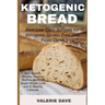 Ketogenic bread: Best Low Carb Recipes for Ketogenic Gluten Free and Paleo Diets. Keto Loaves, Snacks, Cookies, Muffins, Buns for Rapid Weight Loss an