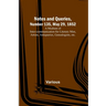 Notes and Queries, Number 135, May 29, 1852; A Medium of Inter-communication for Literary Men, Artists, Antiquaries, Genealogists, etc.