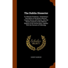 The Dublin Dissector: Or, Manual of Anatomy: Comprising a Description of the Bones, Muscles, Vessels, Nerves, and Viscera: Also the Relative