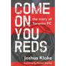 Come on You Reds: The Story of Toronto FC