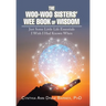 The Woo-Woo Sisters' Wee Book of Wisdom: Just Some Little Life Essentials I Wish I Had Known When