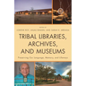 Tribal Libraries, Archives, and Museums: Preserving Our Language, Memory, and Lifeways