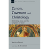 Canon, Covenant and Christology: Rethinking Jesus and the Scriptures of Israel