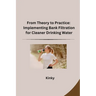 From Theory to Practice: Implementing Bank Filtration for Cleaner Drinking Water