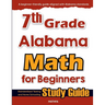 7th Grade Alabama Math for Beginners: Standardized Testing and Home Schooling Study Guide