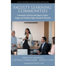Faculty Learning Communities: Communities of Practice that Support, Inspire, Engage, and Transform Higher Education Classrooms