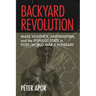Backyard Revolution: Mass Violence, Antisemitism, and the Populist State in Post-World War II Hungary