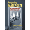 Reopening Watergate: An Insider's Account of Why Nixon Lost