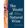The World of Natural Wine: What It Is, Who Makes It, and Why It Matters