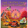 The Trucks that Saved Halloween: A Truck-or-Treat Carnival Adventure