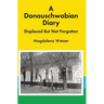 A Donauschwabian Diary: Displaced But Not Forgotten