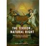 The Terror of Natural Right: Republicanism, the Cult of Nature, and the French Revolution