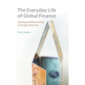 Everyday Life of Global Finance: Saving and Borrowing in Anglo-America