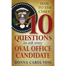Hail to the Chief!: 10 Questions to Ask Every Oval Office Candidate