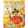 Fall & Thanksgiving Coloring Book For Toddlers: A Collection Of Fun And Easy Thanksgiving Coloring Pages For Kids Ages 2-5