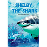 Shelby the Shark: Exploring the Secrets of the Great White Shark, Beginner Reader