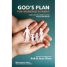 God's Plan for Marriage & Family: Don't Let the Honey out of Your Honeymoon