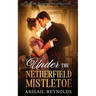 Under the Netherfield Mistletoe: A Pride & Prejudice Variation Novella