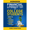 Financial Literacy 101 for College Students Workbook: How to Find the Money, Budget the Money, and Grow the Money