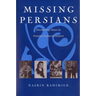 Missing Persians: Discovering Voices in Iranian Cultural History