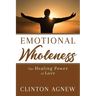 Emotional Wholeness: The Healing Power of Love