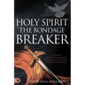 Holy Spirit: Experience Permanent Deliverance from Mental, Emotional, and Demonic Strongholds
