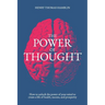 The Power of Thought: How to unlock the power of your mind to create a life of health, success and prosperity