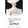 Trapped in Time: A Modern-Historic Love Story