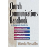 Church Communications Handbook: A Complete Guide to Developing a Strategy, Using Technology, Writing Effectively, and Reaching the Unchurched