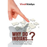 Why Do Indians . . . ?: A Contemporary Perspective on Inscrutable Indian Ways