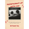 Something's Up with Dad: The Highs and Lows of Growing Up with a Bipolar Father.