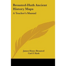 Breasted-Huth Ancient History Maps: A Teacher's Manual