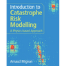 Introduction to Catastrophe Risk Modelling