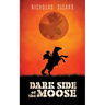 Dark Side of the Moose