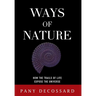 Ways of Nature: How the Trails of Life Expose the Universe